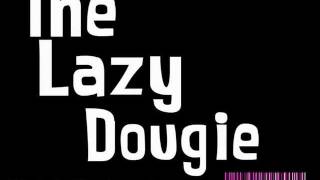 The Lazy Dougie [upl. by Reiner]