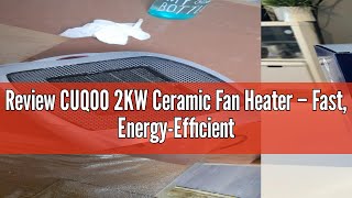 Review CUQOO 2KW Ceramic Fan Heater – Fast EnergyEfficient Electric Heater with 2 Heat Settings amp [upl. by Suoicerpal]