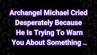 Angels say Archangel Michael is Urgently Warning You About Something Angels messages [upl. by Pippa]