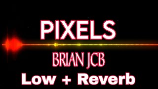 🎧Pixels LowReverb Brianjcb [upl. by Ecinreb677]