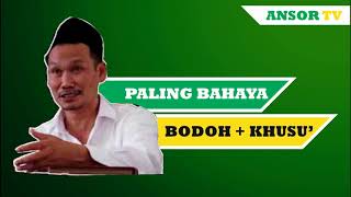 Gus Baha  Paling Bahaya Bodoh  Khusu [upl. by Eecyaj]