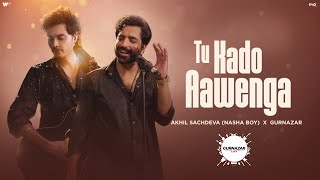 Tu Kado Aawenga Official Video  Akhil Sachdeva Nasha Boy X Gurnazar  Gurnazar Live [upl. by Gipps]