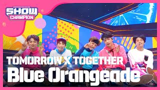 Show Champion 투모로우바이투게더  블루 오렌지에이드 TOMORROW X TOGETHER  Blue Orangeade l EP307 [upl. by Ben]