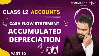 Cash Flow Statement Class 12 Accounts Term 2 Accumulated depreciation Accounts Adda Gaurav Jain [upl. by Madelina]