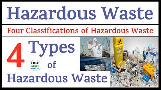 Hazardous Waste  4 Types of Hazardous Waste  Four Classifications of Hazardous Waste [upl. by Iridis]