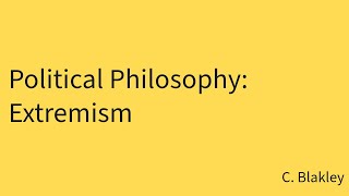 Political Philosophy Extremism [upl. by Emelen]