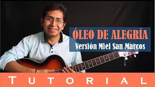 Óleo de alegría  Versión miel San Marcos Tutorial guitarra [upl. by Elisabet156]