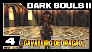 DARK SOULS 2  Parte 4  Cavaleiro De Dragão BOSS  Detonado Legendado  PTBR [upl. by Dorotea]