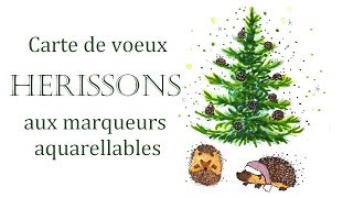 Carte de voeux Hérisson Marqueurs aquarellables [upl. by Conrade]