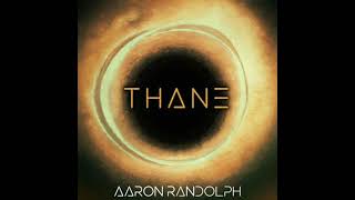 Thane by Aaron Randolph [upl. by Ailecnarf]