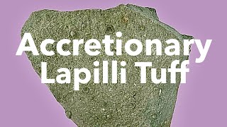 Igneous Accretionary Lapilli Tuff IDd [upl. by Pirnot]