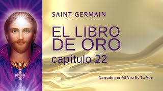 EL LIBRO DE ORO DE SAINT GERMAIN  Capítulo 22º [upl. by Fusco]