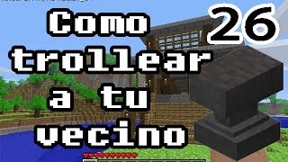 Como trollear a tu vecino  EPISODIO 26 20 YUNQUES Y MI CARA [upl. by Asilec]