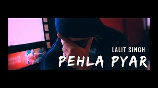 Lalit Singh  Pehla Pyar [upl. by Retnuh]