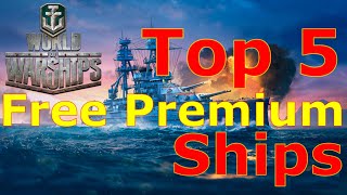 World of Warships Top 5 FREE Premium Ships [upl. by Izabel946]