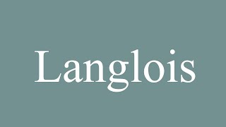 How to Pronounce Langlois Correctly in French [upl. by Jun]