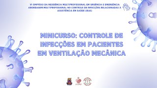 MINICURSO 4 Controle de Infecções em Pacientes em Ventilação Mecânica [upl. by Nina385]