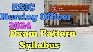 ESIC Nursing Officer 2024 Exam Pattern And Syllabus [upl. by Anthea]