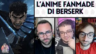 LANIME AMATORIALE di BERSERK È MEGLIO di quello UFFICIALE  Anime Tea Time [upl. by Fortune614]