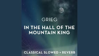 Grieg In the Hall of the Mountain King  slowed  reverb [upl. by Udenihc]