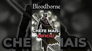 O CHEFE MAIS DIFÍCIL DE BLOODBORNE bloodborne [upl. by Oiratnom384]