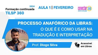 PROCESSO ANAFÓRICO DA LIBRAS O QUE É E COMO USAR NA INTERPRETAÇÃO E NA TRADUÇÃO DIOGO SILVA [upl. by Kcirddec216]