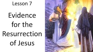 Apologetics 101 Lesson 7 Evidence for the Resurrection of Jesus [upl. by Ainaled182]