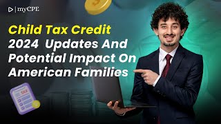 Child Tax Credit 2024 Key Updates amp Impact on American Families  MYCPE [upl. by Eiknarf]