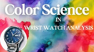 Color Science in Wrist Watch Analysis  क्या कहते हैं घड़ी के अंकों के रंग [upl. by Merrick]