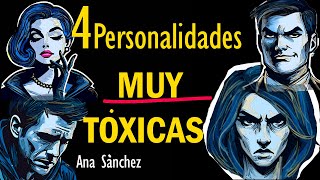 4 Personalidades MUY TÓXICAS identifícalas y EVÍTALAS [upl. by Okimik]