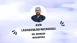 🔍 Learn About Avascular Necrosis AVN with Dr Monish Malhotra Robotic Joint Replacement Surgeon [upl. by Nireves553]