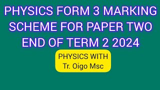 PHYSICS PAPER 2 END OF TERM 2 FORM 3 2024 [upl. by Brigitte49]