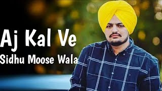 Aj Kal Ve  Sidhu Moose Wala  Lyrics [upl. by Searby]