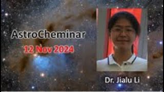 AstroCheminar 12 Nov 2024 featuring Dr Jialu Li [upl. by Bathesda]