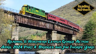 Reading amp Northern Lehigh Gorge Action April 2024 Part 4 Bridges amp Jim Thorpe Yard [upl. by Burgess556]