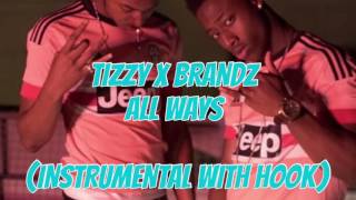 Tizzy X Brandz  All Ways Instrumental With Hook [upl. by Riggins292]