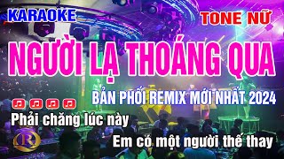 Người Lạ Thoáng Qua Karaoke Tone Nữ Remix  Bản Full hay 2024 [upl. by Lenej]