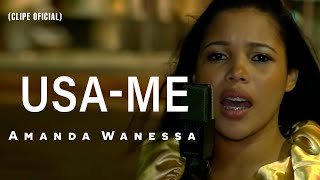 AMANDA WANESSA  Usame  Clipe OFICIAL [upl. by Nance]