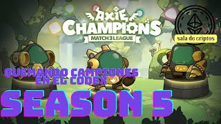 AXIE CHAMPIONS  INICIÓ LA SEASON 5  QUEMO 40 CAMPEONES EN El codex 🔥 [upl. by Gussie835]