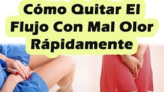 Como Quitar El Flujo De Mal Olor Rápidamente Con Remedios Caseros Para Mal Olor y Flujo Blanco [upl. by Bum795]