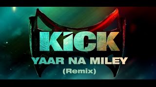 DevilYaar Naa Miley  Official Remix by Yo Yo Honey Singh  a gift to Salman Bhai  Kick  REMIX [upl. by Switzer417]