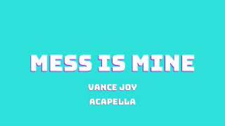 VANCE JOY  MESS IS MINE ACAPELLA [upl. by Ydda]