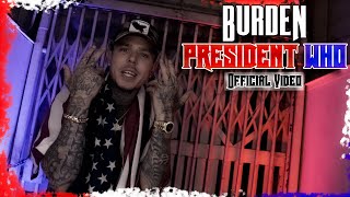 Burden  President Who Official Video [upl. by Penoyer56]