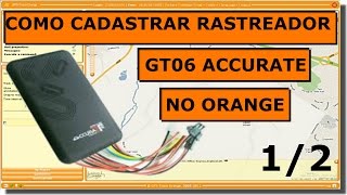 COMO CADASTRAR RASTREADOR GT06 DA ACCURATE TK100 NO SITE DA ORANGE 12 [upl. by Sax164]