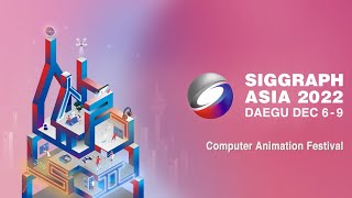 SIGGRAPH Asia 2022 – Computer Animation Festival Trailer [upl. by Sowell]