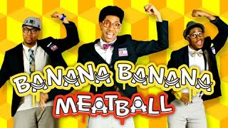 Banana Banana Meatball  Music Make a Parten [upl. by Mok91]