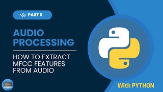 Audio Processing Series with Python  How to extract MFCC features from Audio in Python  Part 6 [upl. by Nnaarat]