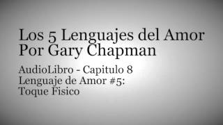 AudioLibro Los 5 Lenguajes del Amor  Gary Chapman  Capitulo 8 [upl. by Correy]