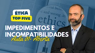 TOP FIVE ÉTICA  IMPEDIMENTOS E INCOMPATIBILIDADES  AULA 01  PRIMEIRA FASE OAB [upl. by Joost920]