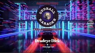 Deadeye Dick  New Age Girl karaoke instrumental lyrics  RAFM Oddball Karaoke [upl. by Eisenstark]